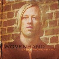 WOVENHAND-Early Wovenhand(LTD)