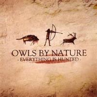 Owls By Nature-Everything is Hunted