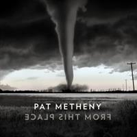 Pat Metheny-From This Place