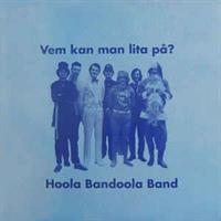 Hoola Bandoola Band ‎– Vem Kan Man Lita På?