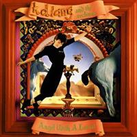 K.D. Lang and the Reclines-Angel with A Lariat(R