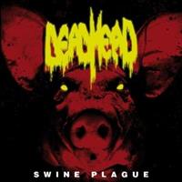 DEAD HEAD-Swine Plague
