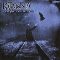 Katatonia – Tonight's Decision(LTD)