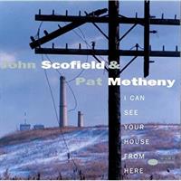 John Scofield and Pat Metheny-I Can See Your House from Here(Blue Note)