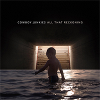 Cowboy Junkies-All That Reckoning