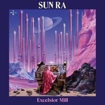 Sun Ra-Excelsior Mill (LTD) 