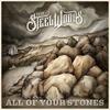 STEEL WOODS-All Of Your Stones 