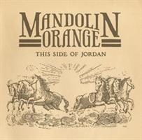MANDOLIN ORANGE-This Side of Jordan