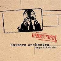 Kaizers Orchestra-Ompa Til Du Dør