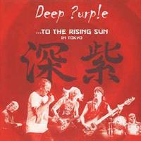 Deep Purple-...To The Rising Sun In Tokyo
