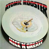 ATOMIC ROOSTER-Nice 'N' Greasy