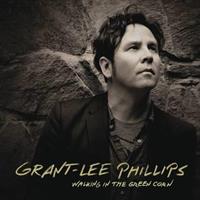 GRANT-LEE PHILLIPS-Walking in the Green Corn (Rsd2022,BF)