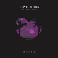 Songs: Ohia -Love &amp; Work: The Lioness (LTD)