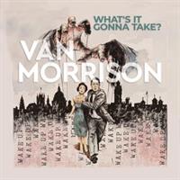 Van Morrison-WHATS IT GONNA TAKE?(LTD)