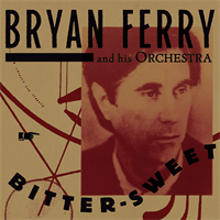 Bryan Ferry-Bitter-Sweet