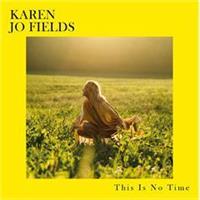 Karen Jo Fields-This is no time