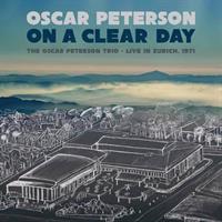 Oscar Peterson-On A Clear Day: The Oscar Peterson Trio - Live In Zurich, 1971