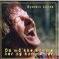 Øystein Sunde-Du Måkke Komme Her Og Komme Her