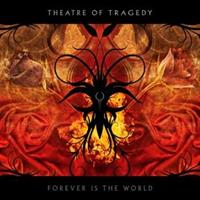 THEATRE OF TRAGEDY-Forever is the World