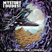 MYSTERY DUDES-EXIT THROUGH THE WORMHOLE(LTD)