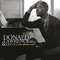 DONALD LAWRENCE & CO. YRM - YOUR RIGHTEOUS MIND CD