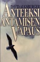 ANTEEKSI ANTAMISEN VAPAUS - DAVID AUGSBURGER