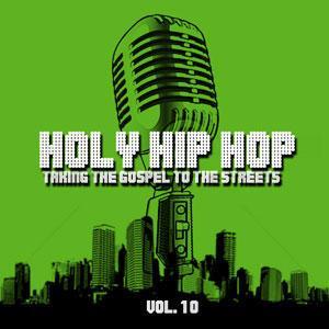 HOLY HIP HOP - TAKING THE GOSPEL TO THE STREETS VOL.10 CD
