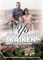 YÖ JOKA MUUTTI KAIKEN - KOKO TARINA - KATRI VUORINEN, JANNE JA MINNA KUJALA 