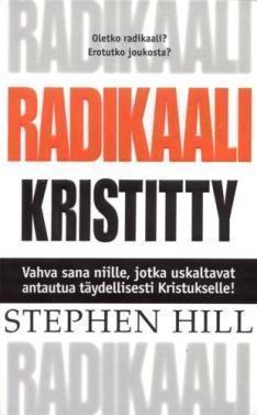 RADIKAALI KRISTITTY - STEPHEN HILL