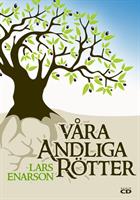 "Våra andeliga røtter" av Lars Enarson (CD)